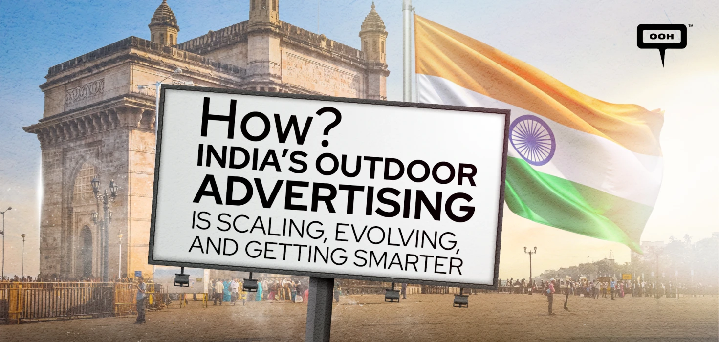 Inside Large-Scale OOH: How India’s Outdoor Advertising Is Scaling, Evolving, and Getting Smarter
