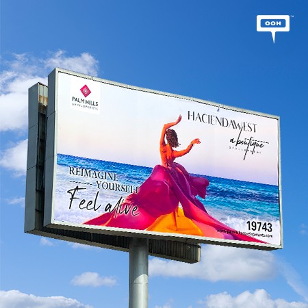 PALM HILLS DEVELOPMENTS Brandishes a Reinvigorating Campaign Across Cairo’s Billboards for HACIENDA WEST