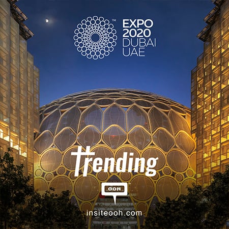 Trending: EXPO 2020 Dubai Takes Over the OOH Trend with the Phenomenal Event Right around the Corner