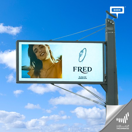 Fred Declares on Dubai’s Billboards the Inauguration of a Branch at Dubai Mall