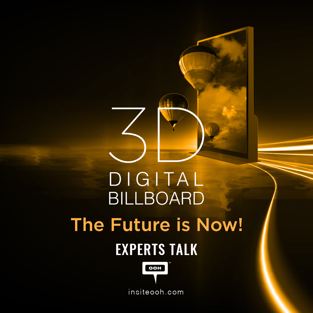 The Future is Now! The Evolution of The OOH Scene in A Digital World Comes in The Form of 3D LED Billboards