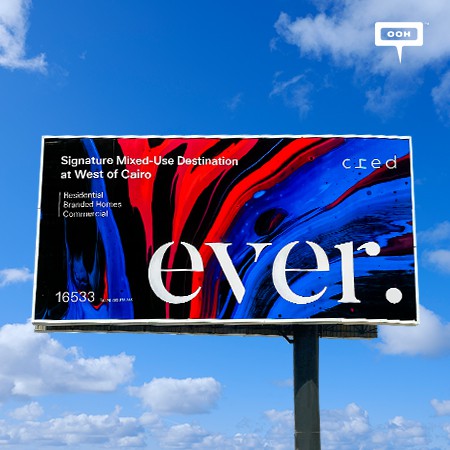 Cred Launches Its Latest Iconic Project "Ever" in West Cairo in A Staggering OOH Campaign