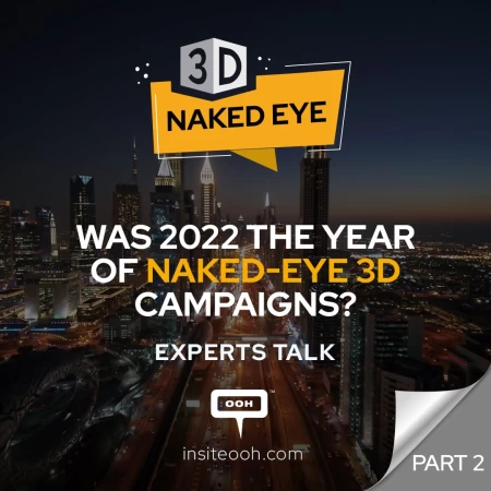 Technology and Advertising in Unison! 3D Naked-eye for an Unforgettable OOH Campaign