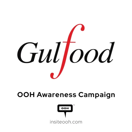Gulfood Gathers Global Food Future Leaders Showcase Expertise in OOH Campaign